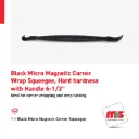 1" Black Micro Magnetic Corner Wrap Squeegee, Hard hardness with 6-1/2" Handle