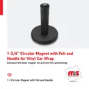 1-3/4'' Circular Magnet with Felt and Handle for Vinyl Car Wrap